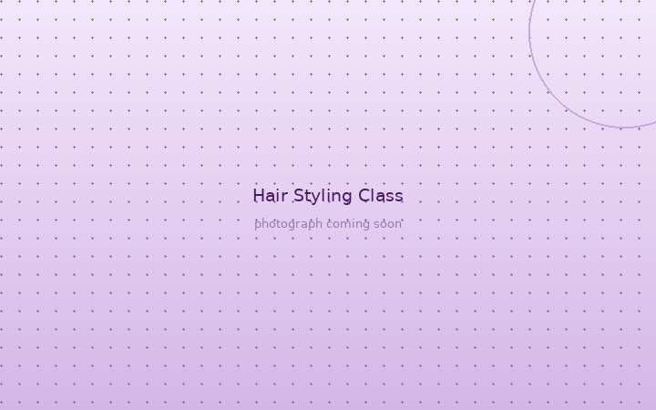 Hair styling class