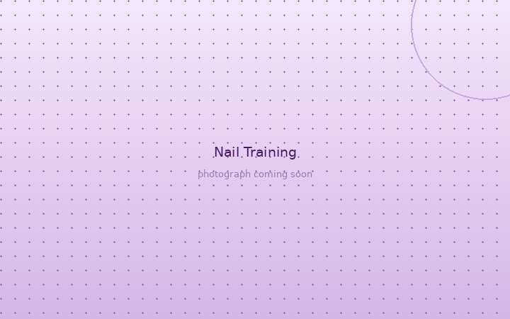 Nail training